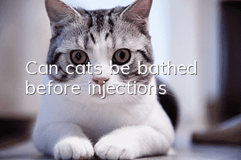 Can cats be bathed before injections?