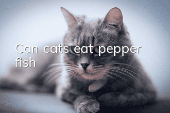 Can cats eat pepper fish?