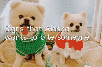 Signs that Alaska wants to bite someone