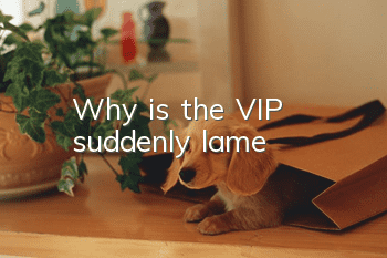 Why is the VIP suddenly lame?