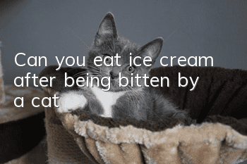 Can you eat ice cream after being bitten by a cat?