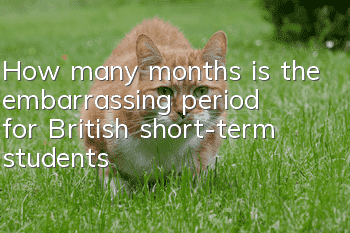 How many months is the embarrassing period for British short-term students?