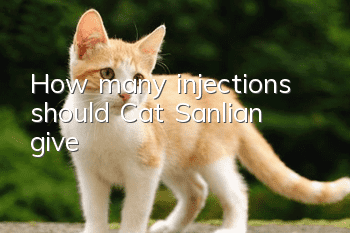 How many injections should Cat Sanlian give?