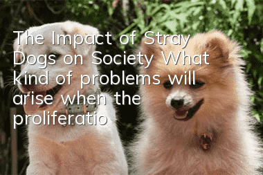 The Impact of Stray Dogs on Society What kind of problems will arise when the proliferation of stray dogs occurs?